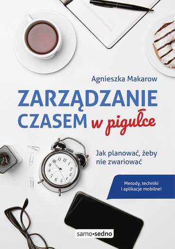 Zarządzanie czasem w pigułce. Jak planować, żeby nie zwariować wyd. 2