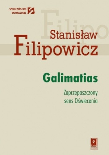 Galimatias. Zaprzepaszczony sens Oświecenia
