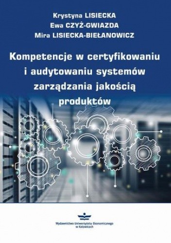 Kompetencje w certyfikowaniu i audytowaniu systemów zarządzania jakością produktów