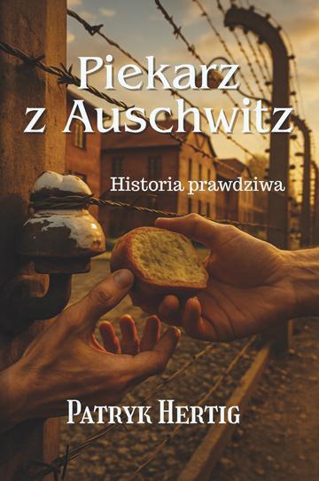 Piekarz z Auschwitz. Historia prawdziwa