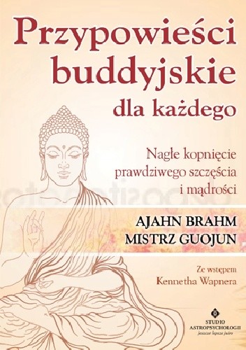 Przypowieści buddyjskie dla każdego. Nagłe kopnięcie prawdziwego szczęścia i mądrości