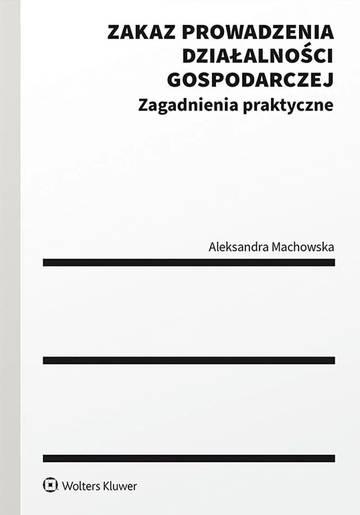 Zakaz prowadzenia działalności gospodarczej. Zagadnienia praktyczne
