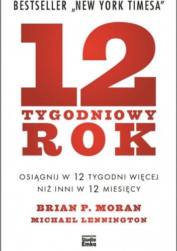 12-tygodniowy rok. Osiągnij w 12 tygodni więcej niż inni w 12 miesięcy