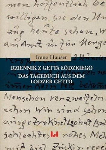 DZIENNIK Z GETTA ŁÓDZKIEGO / DAS TAGEBUCH AUS DEM LODZER GETTO