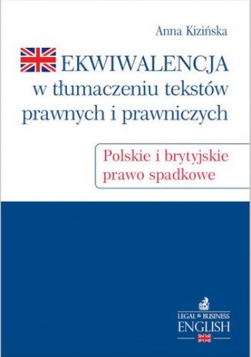 Ekwiwalencja w tłumaczeniu tekstów prawnych i prawniczych. Polskie i brytyjskie prawo spadkowe