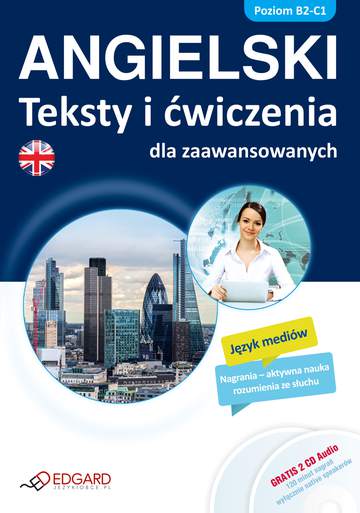 Angielski teksty i ćwiczenia dla zaawansowanych poziom b2-c1