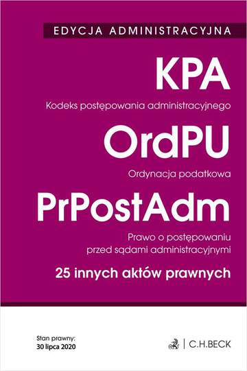 Kodeks postępowania administracyjnego. Ordynacja podatkowa. Prawo o postępowaniu przed sądami administracyjnymi. 25 innych aktów prawnych. Edycja administracyjna wyd. 33