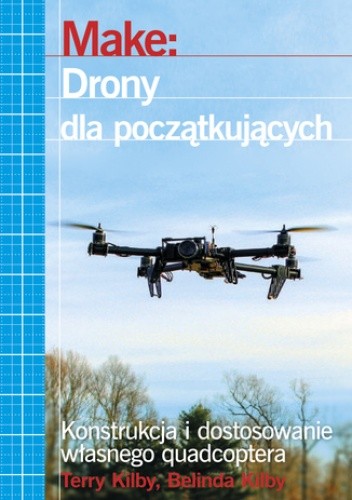 Make: Drony dla początkujących