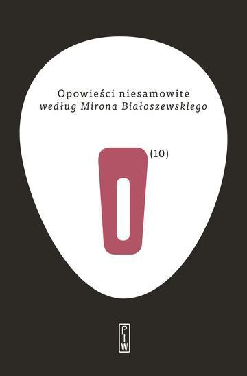 Opowieści niesamowite według Mirona Białoszewskiego