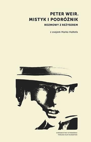 Peter Weir. Mistyk i podróżnik. Rozmowy z reżyserem