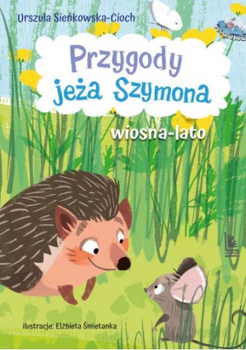 Przygody jeża Szymona. Wiosna-Lato