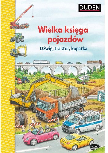 Wielka księga pojazdów. Dźwig, traktor, koparka