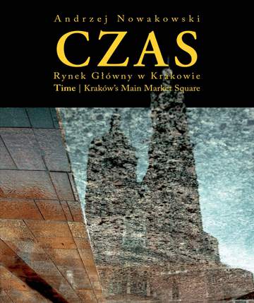 Czas. Rynek w Krakowie. Time. Kraków’s Main Market Square