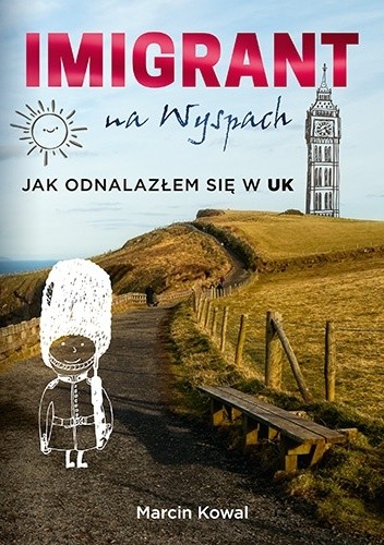 Imigrant na Wyspach. Jak odnalazłem się w UK