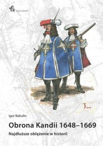 Obrona Kandii 1648?1669. Najdłuższe oblężenie w historii