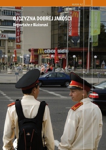 Ojczyzna dobrej jakości. Reportaże z Białorusi