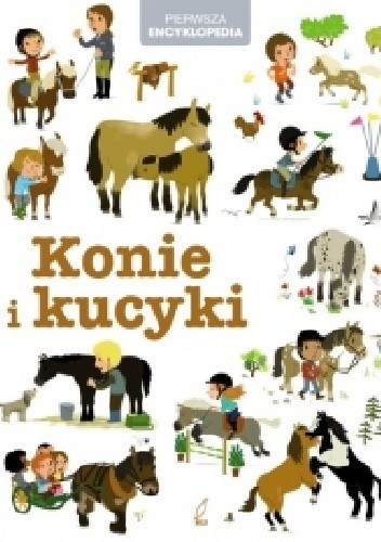 Pierwsza encyklopedia. Konie i kucyki