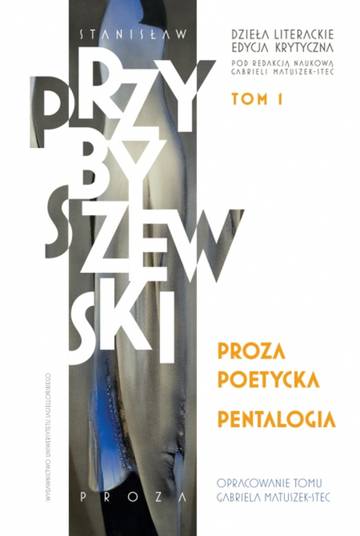 Proza poetycka. Pentalogia. Dzieła literackie. Edycja krytyczna. Tom 1