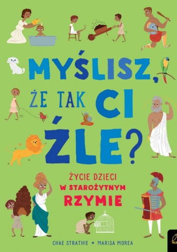 Myślisz, że tak ci źle. Życie dzieci w Starożytnym Rzymie