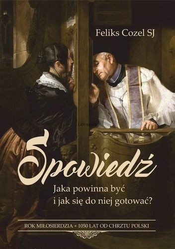 Spowiedź. Jaka powinna być i jak się do niej gotować?
