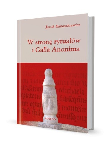 W stronę rytuałów i Galla Anonima