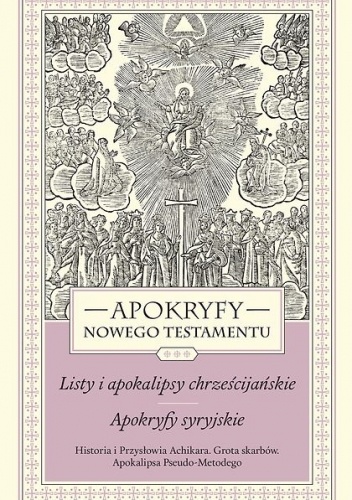 Apokryfy Nowego Testamentu. Listy i apokalipsy chrześcijańskie. Apokryfy syryjskie