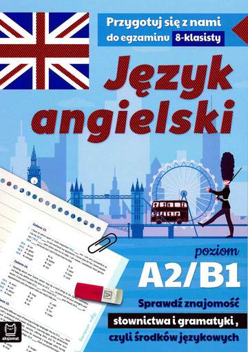 Język angielski przygotuj się do egzaminu ósmoklasisty poziom a2/b1