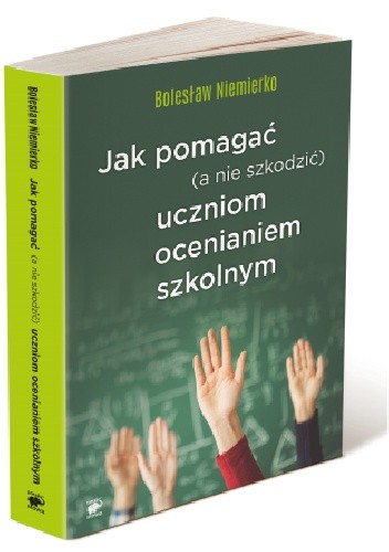 Jak pomagać (a nie szkodzić) uczniom ocenianiem szkolnym