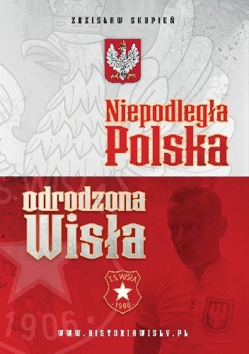 Niepodległa Polska ? odrodzona Wisła