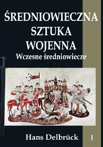 Średniowieczna sztuka wojenna tom I Wczesne średniowiecze