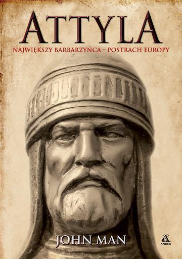 Attyla. Największy barbarzyńca – postrach Europy wyd. 2026