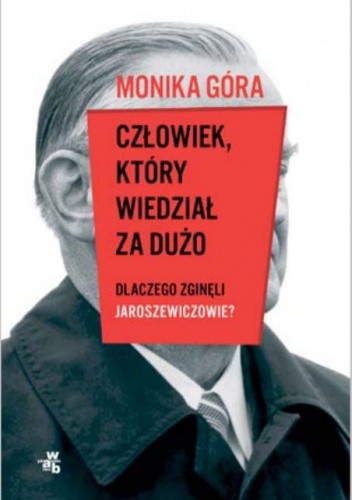 Człowiek, który wiedział za dużo. Dlaczego zginęli Jaroszewiczowie