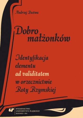 Dobro małżonków. Identyfikacja elementu "ad validitatem" w orzecznictwie Roty Rzymskiej
