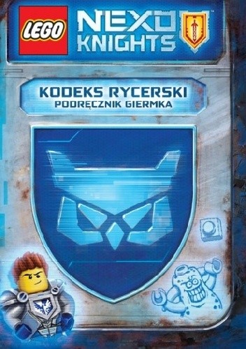 Lego Nexo Knights. Kodeks rycerski. Podręcznik giermka