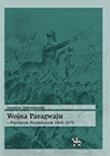 Wojna Paragwaju z Potrójnym Przymierzem 1864?1870