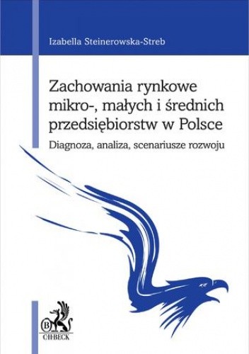 Zachowania rynkowe mikro- małych i średnich przedsiębiorstw w Polsce. Diagnoza analiza scenariusze rozwoju