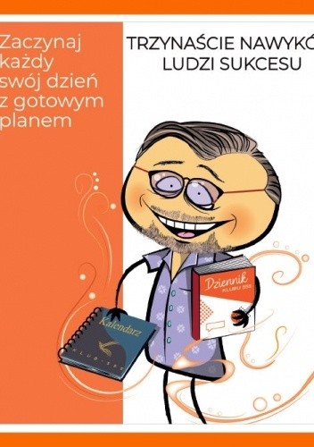 13 Nawyków Ludzi Sukcesu ? Tom I ? Zacznij każdy swój dzień z gotowym planem