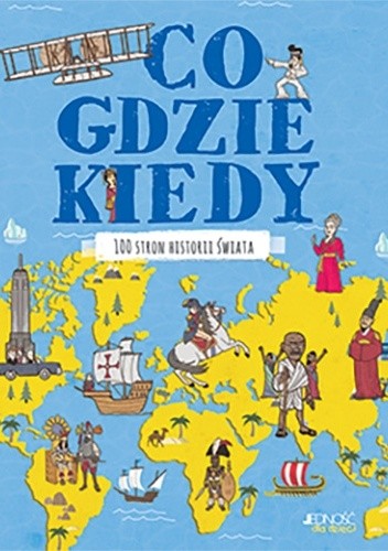 Co, gdzie, kiedy. 100 stron historii świata
