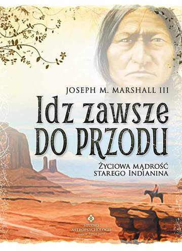 Idź zawsze do przodu życiowa mądrość starego indianina