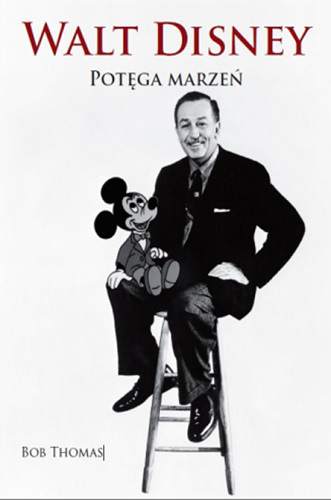 Walt Disney potęga marzeń biografia