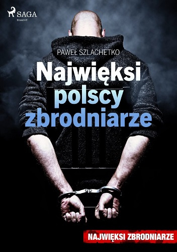 Najwięksi polscy zbrodniarze