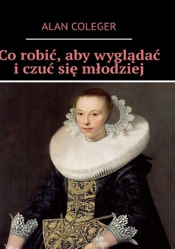 Co robić, aby wyglądać i czuć się młodziej