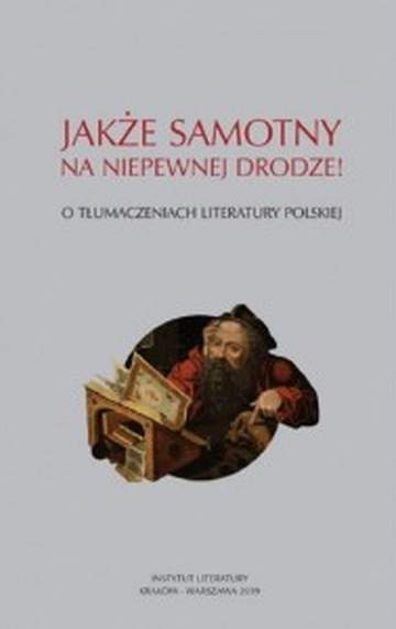 Jakże samotny na niepewnej drodze! O tłumaczeniach literatury polskiej