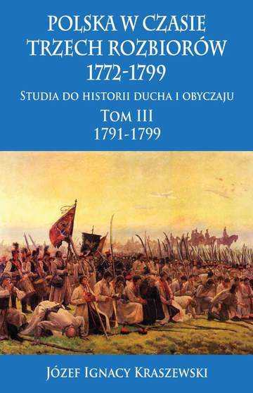 Polska w czasie trzech rozbiorów 1772-1799. Tom 3. 1791-1799