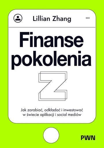 Finanse pokolenia Z. Jak zarabiać, odkładać i inwestować w świecie aplikacji i social mediów