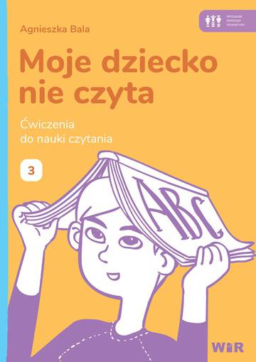 Moje dziecko nie czyta Ćwiczenia do nauki czytania Zeszyt 3