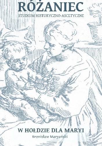 Różaniec. Studium historyczno-ascetyczne