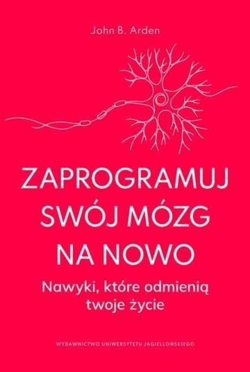 Okładka: Zaprogramuj swój mózg na nowo. Nawyki, które odmienią twoje życie