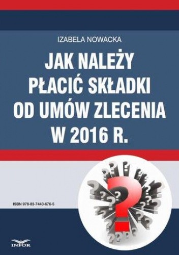 Jak należy płacić składki od umów zlecenia w 2016 r