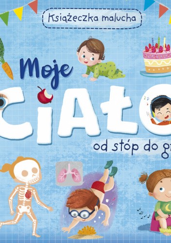 Moje ciało od stóp do głów. Książeczka malucha
